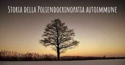 Storia della Poliendocrinopatia autoimmune