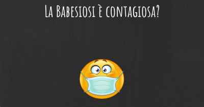 La Babesiosi è contagiosa?