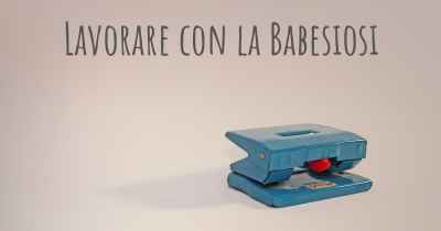 Lavorare con la Babesiosi