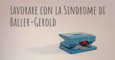 Lavorare con la Sindrome di Baller-Gerold