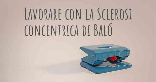 Lavorare con la Sclerosi concentrica di Baló