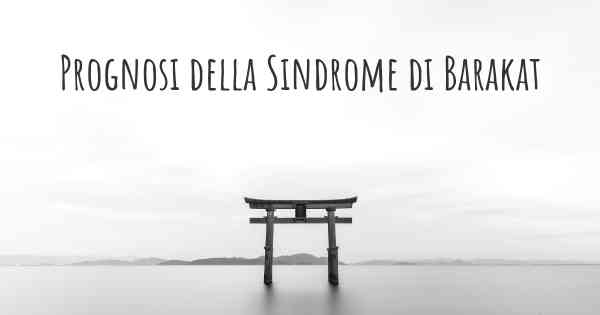 Prognosi della Sindrome di Barakat