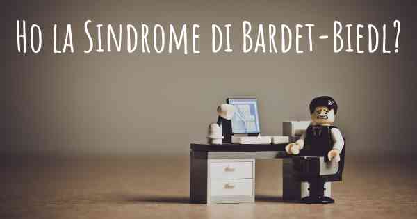 Ho la Sindrome di Bardet-Biedl?