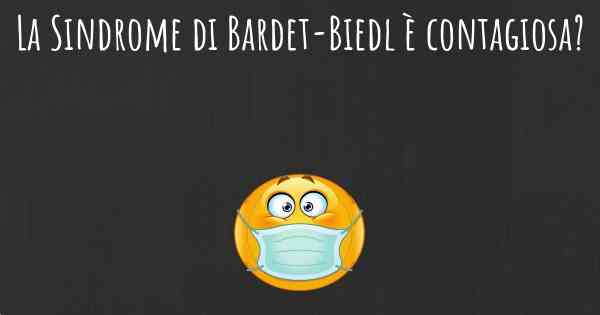 La Sindrome di Bardet-Biedl è contagiosa?