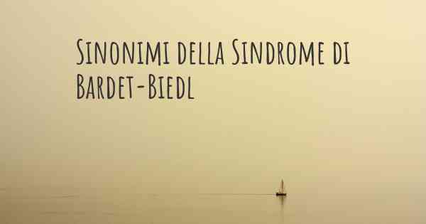 Sinonimi della Sindrome di Bardet-Biedl