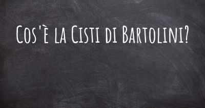 Cos'è la Cisti di Bartolini?