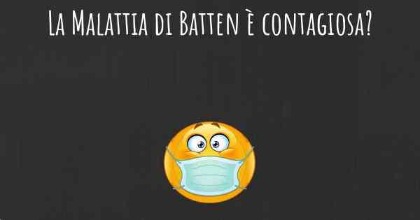 La Malattia di Batten è contagiosa?
