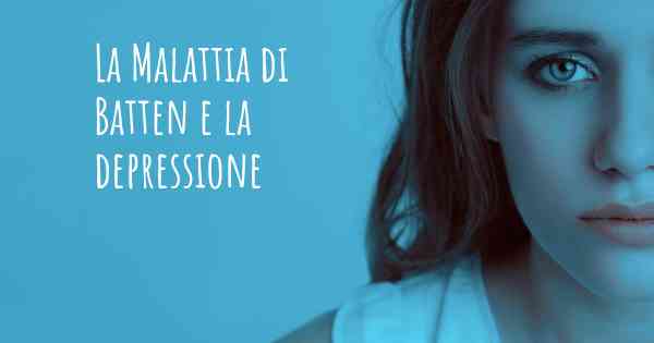 La Malattia di Batten e la depressione