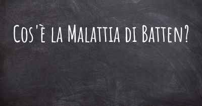 Cos'è la Malattia di Batten?