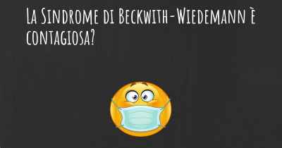 La Sindrome di Beckwith-Wiedemann è contagiosa?