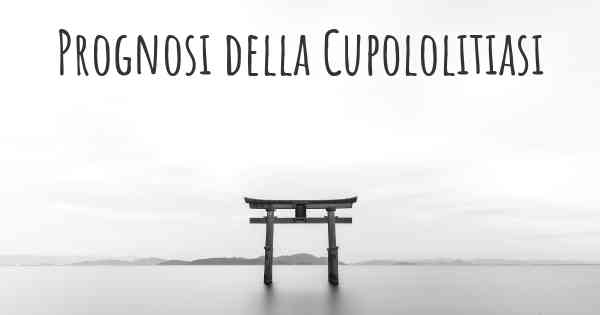 Prognosi della Cupololitiasi