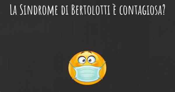 La Sindrome di Bertolotti è contagiosa?