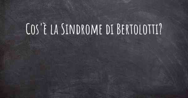 Cos'è la Sindrome di Bertolotti?