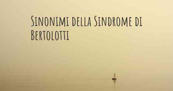 Sinonimi della Sindrome di Bertolotti