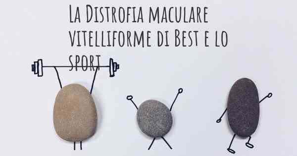 La Distrofia maculare vitelliforme di Best e lo sport