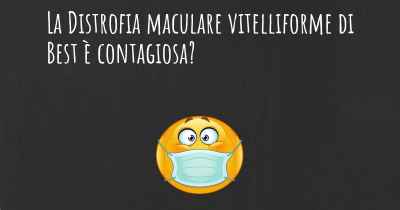 La Distrofia maculare vitelliforme di Best è contagiosa?