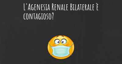 L'Agenesia Renale Bilaterale è contagioso?