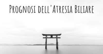 Prognosi dell'Atresia Biliare