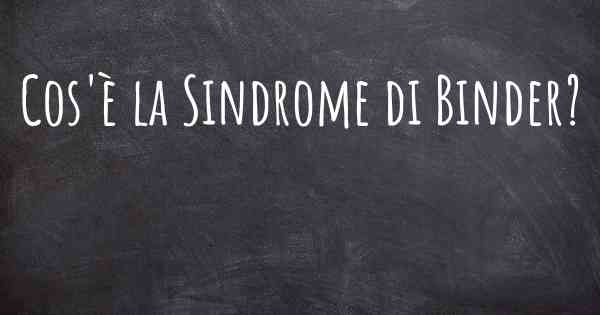 Cos'è la Sindrome di Binder?