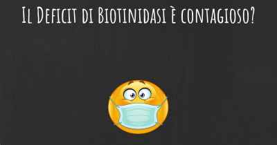 Il Deficit di Biotinidasi è contagioso?