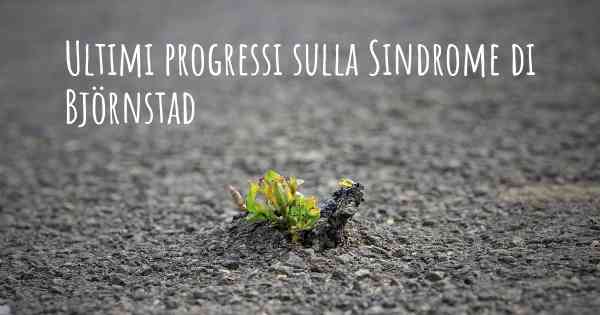 Ultimi progressi sulla Sindrome di Björnstad