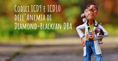 Codici ICD9 e ICD10 dell'Anemia di Diamond-Blackfan DBA