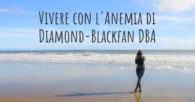 Vivere con l'Anemia di Diamond-Blackfan DBA