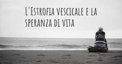 L'Estrofia vescicale e la speranza di vita