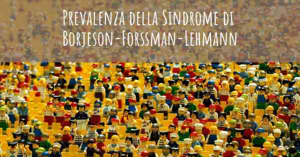 Prevalenza della Sindrome di Borjeson-Forssman-Lehmann