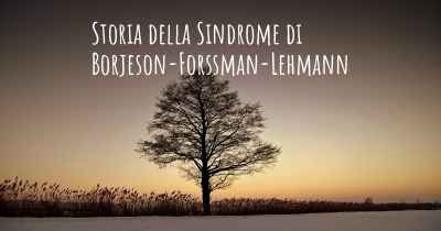 Storia della Sindrome di Borjeson-Forssman-Lehmann