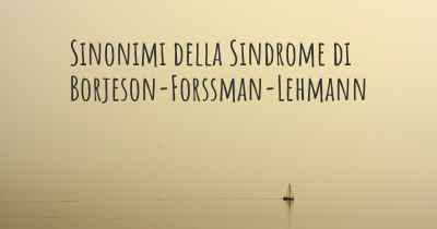 Sinonimi della Sindrome di Borjeson-Forssman-Lehmann