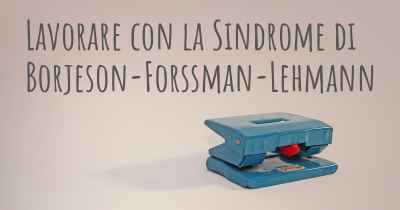 Lavorare con la Sindrome di Borjeson-Forssman-Lehmann