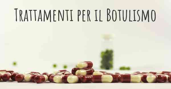 Trattamenti per il Botulismo