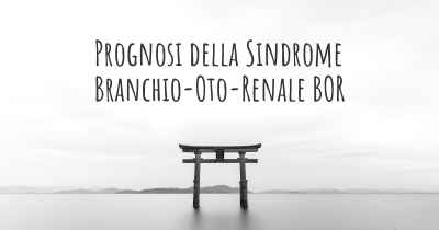 Prognosi della Sindrome Branchio-Oto-Renale BOR