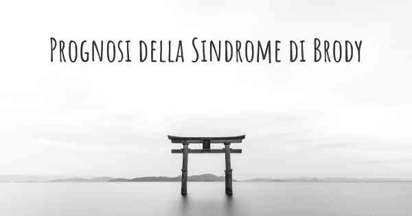 Prognosi della Sindrome di Brody