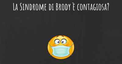 La Sindrome di Brody è contagiosa?