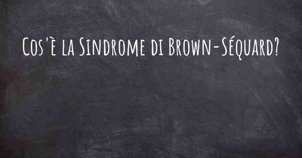 Cos'è la Sindrome di Brown-Séquard?
