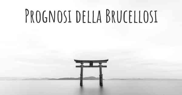 Prognosi della Brucellosi