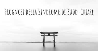 Prognosi della Sindrome di Budd-Chiari