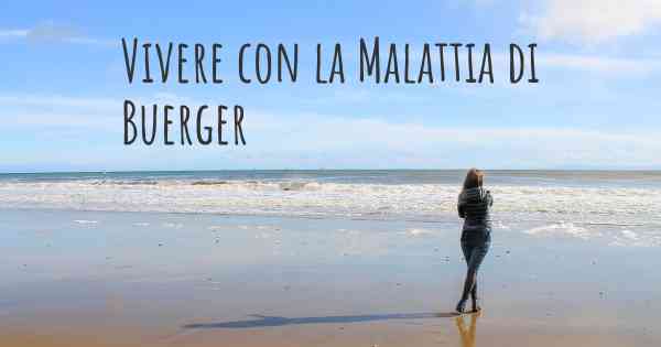 Vivere con la Malattia di Buerger