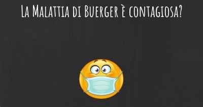 La Malattia di Buerger è contagiosa?