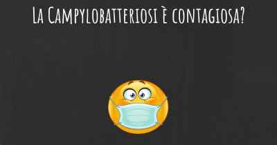 La Campylobatteriosi è contagiosa?