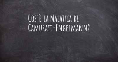 Cos'è la Malattia di Camurati-Engelmann?