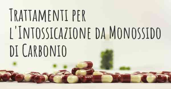 Trattamenti per l'Intossicazione da Monossido di Carbonio