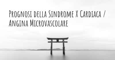 Prognosi della Sindrome X Cardiaca / Angina Microvascolare