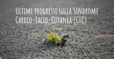 Ultimi progressi sulla Sindrome Cardio-Facio-Cutanea (CFC)