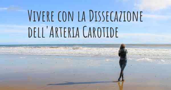 Vivere con la Dissecazione dell'Arteria Carotide