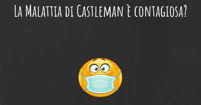 La Malattia di Castleman è contagiosa?