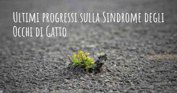 Ultimi progressi sulla Sindrome degli Occhi di Gatto