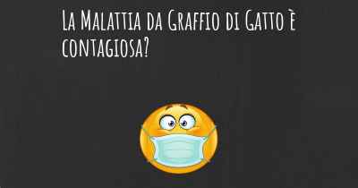 La Malattia da Graffio di Gatto è contagiosa?